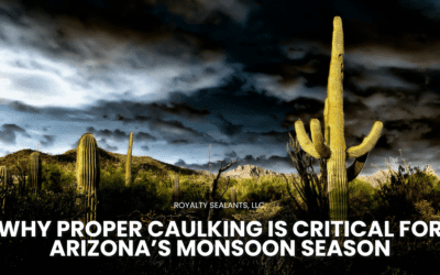 Why Proper Caulking is Critical for Arizona’s Monsoon Season