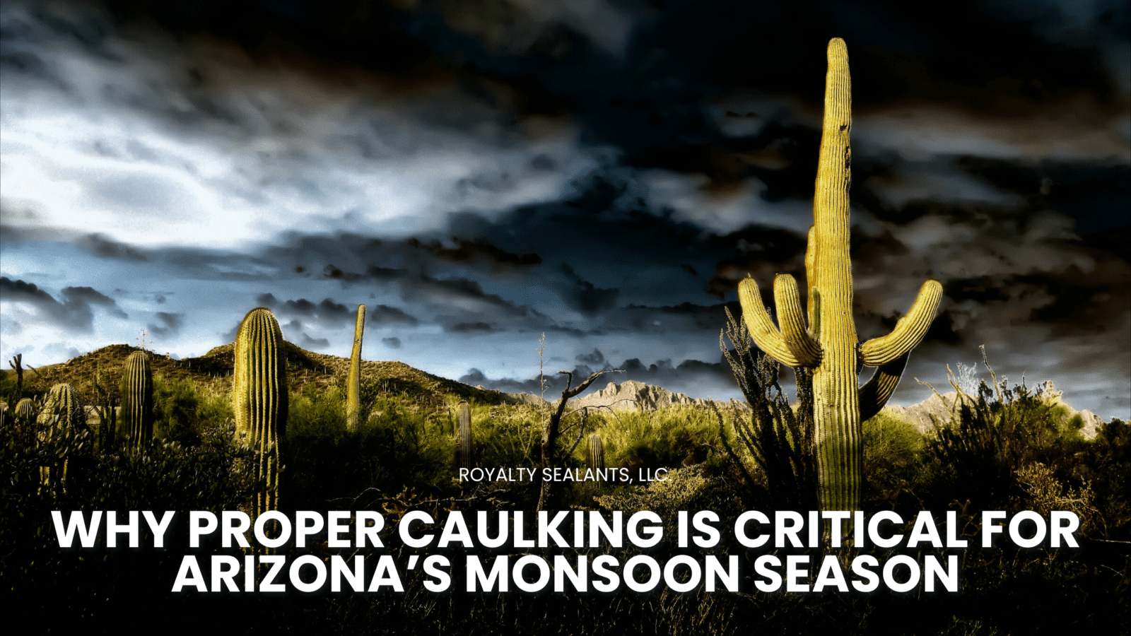 Why Proper Caulking is Critical for Arizona’s Monsoon Season