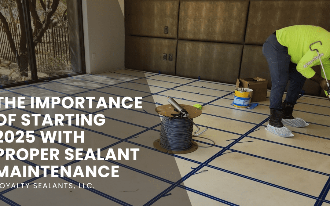 The Importance of Starting 2025 with Proper Sealant Maintenance